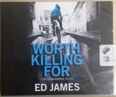 Worth Killing For - A DI Fenchurch Novel written by Ed James performed by Michael Page on CD (Unabridged)